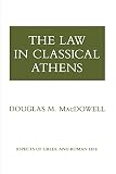 MacDowell, Douglas M.: The Law in Classical Athens MacDowell, Douglas M.: The Law in Classical Athens