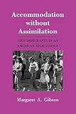 Gibson, Margaret A.: Accommodation Without Assimilation: Sikh Immigrants in an American High School
