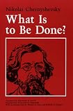 Chernyshevsky, Nikolai G.: What Is to Be Done? Chernyshevsky, Nikolai G.: What Is to Be Done?