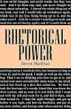 Mailloux, Steven: Rhetorical Power Mailloux, Steven: Rhetorical Power