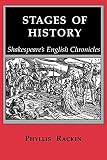 Rackin, Phyllis: Stages of History: Shakespeare's English Chronicles