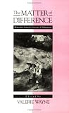 Wayne, Valerie: The Matter of Difference: Materialist Feminist Criticism of Shakespeare Wayne, Valerie: The Matter of Difference: Materialist Feminist Criticism of Shakespeare