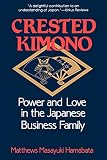 Hamabata, Matthews Masayuki: Crested Kimono: Power and Love in the Japanese Business Family