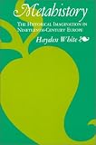 White, Hayden V.: Metahistory: The Historical Imagination in Nineteenth-Century Europe