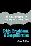 Linz, Juan: Crisis, Breakdown and Reequilibration Linz, Juan: Crisis, Breakdown and Reequilibration