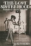 Rosen, Ruth: The Lost Sisterhood: Prostitution in America, 1900-1918