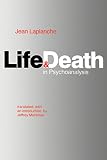 Laplanche, Jean: Life and Death in Psychoanalysis