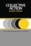 Hardin, Russell: Collective Action Hardin, Russell: Collective Action