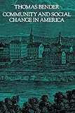 Bender, Thomas: Community and Social Change in America Bender, Thomas: Community and Social Change in America