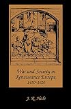 Hale, J. R.: War and Society in Renaissance Europe, 1450-1620