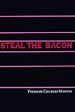 Martin, Charles: Steal the Bacon Martin, Charles: Steal the Bacon