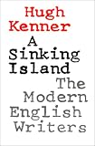 Kenner, Hugh: A Sinking Island: The Modern English Writers Kenner, Hugh: A Sinking Island: The Modern English Writers