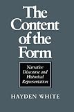 White, Hayden: The Content of the Form: Narrative Discourse and Historical Representation