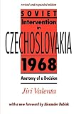 Valenta, Jiri: Soviet Intervention in Czechoslovakia, 1968: Anatomy of a Decision Valenta, Jiri: Soviet Intervention in Czechoslovakia, 1968: Anatomy of a Decision