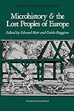 Muir, Edward: Microhistory and the Lost Peoples of Europe