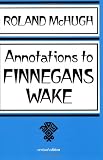 McHugh, Roland: Annotations to Finnegans Wake McHugh, Roland: Annotations to Finnegans Wake