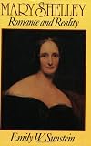 Sunstein, Emily W.: Mary Shelley: Romance and Reality Sunstein, Emily W.: Mary Shelley: Romance and Reality