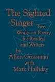 Halliday, Mark: The Sighted Singer: Two Works on Poetry for Readers and Writers