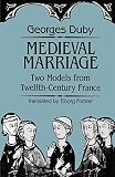 Duby, Georges: Medieval Marriage: Two Models from Twelfth-Century France Duby, Georges: Medieval Marriage: Two Models from Twelfth-Century France