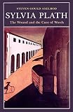 Axelrod, Steven Gould: Sylvia Plath: The Wound and the Cure of Words Axelrod, Steven Gould: Sylvia Plath: The Wound and the Cure of Words