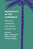 Pastor, Robert A.: Democracy in the Caribbean: Political, Economic, and Social Perspectives