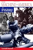 Pursell, Carroll W.: The Machine in America: A Social History of Technology Pursell, Carroll W.: The Machine in America: A Social History of Technology