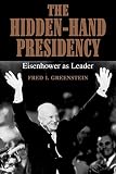 Greenstein, Fred: The Hidden-Hand Presidency: Eisenhower As Leader
