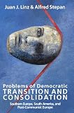 Linz, Juan J.: Problems of Democratic Transition and Consolidation: Southern Europe, South America, and Post-Communist Europe