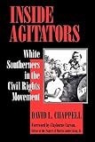 Chappell, David L.: Inside Agitators: White Southerners in the Civil Rights Movement