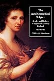 Nussbuam, Felicity A.: The Autobiographical Subject: Gender and Ideology in Eighteenth-Century England