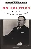 Mencken, H. L.: On Politics: A Carnival of Buncombe Mencken, H. L.: On Politics: A Carnival of Buncombe