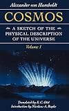 Humboldt, Alexander Von: Cosmos: A Sketch of a Physical Description of the Universe