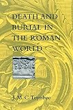 Toynbee, Jocelyn M. C.: Death and Burial in the Roman World