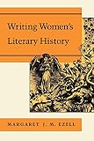 Ezell, Margaret J.M.: Writing Women's Literary History