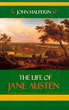 Halperin, John: The Life of Jane Austen