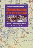 Belasco, Warren James: Americans on the Road: From Autocamp to Motel, 1910-1945