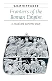 Whittaker, C. R.: Frontiers of the Roman Empire: A Social and Economic Study Whittaker, C. R.: Frontiers of the Roman Empire: A Social and Economic Study