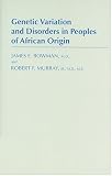 Murray, Robert F.: Genetic Variation and Disorders in Peoples of African Origin