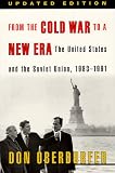 Oberdorfer, Don: From the Cold War to a New Era: The United States and the Soviet Union, 1983-1991