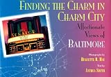 May, Huguette D.: Finding the Charm in Charm City: Affectionate Views of Baltimore May, Huguette D.: Finding the Charm in Charm City: Affectionate Views of Baltimore