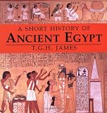 James, T.G.H.: A Short History of Ancient Egypt: From Predynastic to Roman Times James, T.G.H.: A Short History of Ancient Egypt: From Predynastic to Roman Times