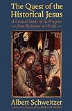 Schweitzer, Albert: The Quest of the Historical Jesus: A Critical Study of Its Progress from Reimarus to Wrede Schweitzer, Albert: The Quest of the Historical Jesus: A Critical Study of Its Progress from Reimarus to Wrede