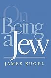 Kugel, James: On Being a Jew