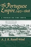 Russell-Wood, A. J.: The Portuguese Empire, 1415-1808: A World on the Move