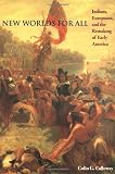 Calloway, Colin G.: New Worlds for All: Indians, Europeans, and the Remaking of Early America