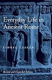 Casson, Lionel: Everyday Life in Ancient Rome Casson, Lionel: Everyday Life in Ancient Rome