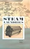 Mohun, Arwen P.: Steam Laundries: Gender, Technology, and Work in the United States and Great Britain, 1880-1940 Mohun, Arwen P.: Steam Laundries: Gender, Technology, and Work in the United States and Great Britain, 1880-1940