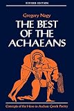 Nagy, Gregory: Best of the Achaeans: Concepts of the Hero in Archaic Greek Poetry Nagy, Gregory: Best of the Achaeans: Concepts of the Hero in Archaic Greek Poetry