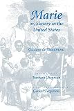 De Beaumont, Gustave A.: Marie, or Slavery in the United States