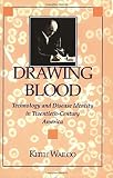 Wailoo, Keith: Drawing Blood: Technology and Disease Identity in Twentieth-Century America Wailoo, Keith: Drawing Blood: Technology and Disease Identity in Twentieth-Century America